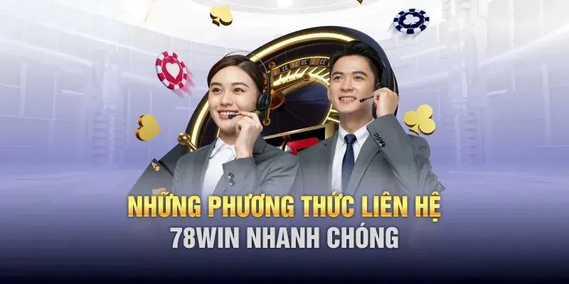 Những cách liên hệ với nhà cái 78WIN đơn giản